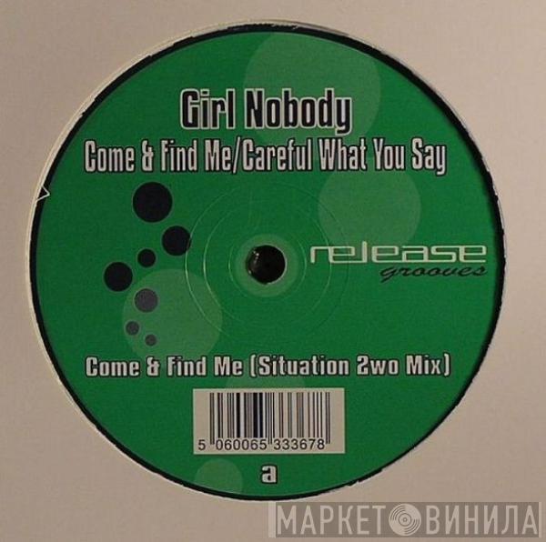 Girl Nobody - Come & Find Me / Careful What You Say