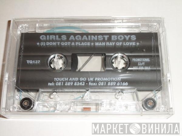 Girls Against Boys - (I) Don't Got A Place
