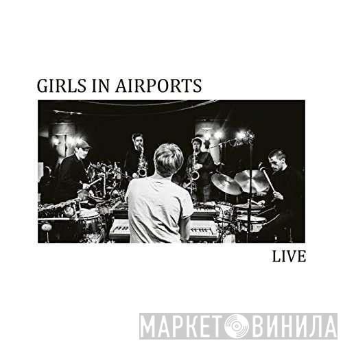  Girls In Airports  - Live