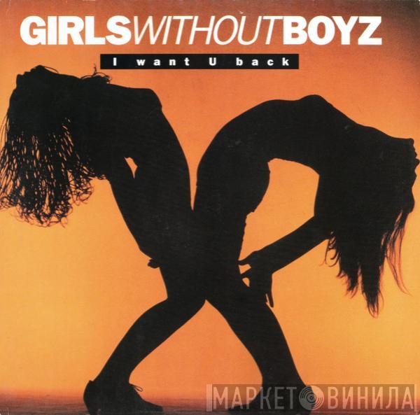 Girls Without Boyz - I Want U Back