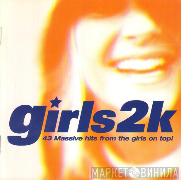  - Girls2k - 43 Massive Hits From The Girls On Top!