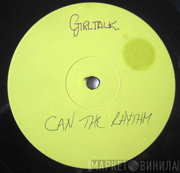 Girltalk - Can The Rhythm