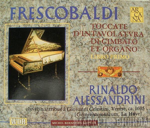 - Girolamo Frescobaldi  Rinaldo Alessandrini  - Toccate D'Intavolatvra Di Cimbalo Et Organo - Libro Primo