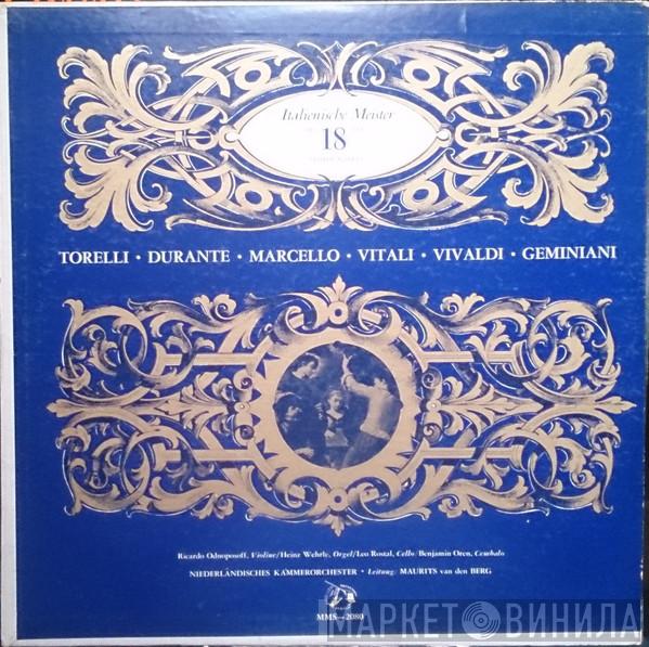 , Giuseppe Torelli , Francesco Durante , Benedetto Marcello , Tomaso Antonio Vitali , Antonio Vivaldi , Francesco Geminiani , Ricardo Odnoposoff , Heinz Wehrle , Leo Rostal , Benjamin Oren , Netherlands Chamber Orchestra  Maurits Van Den Berg  - Italienische Meister Des 18. Jahrhunderts