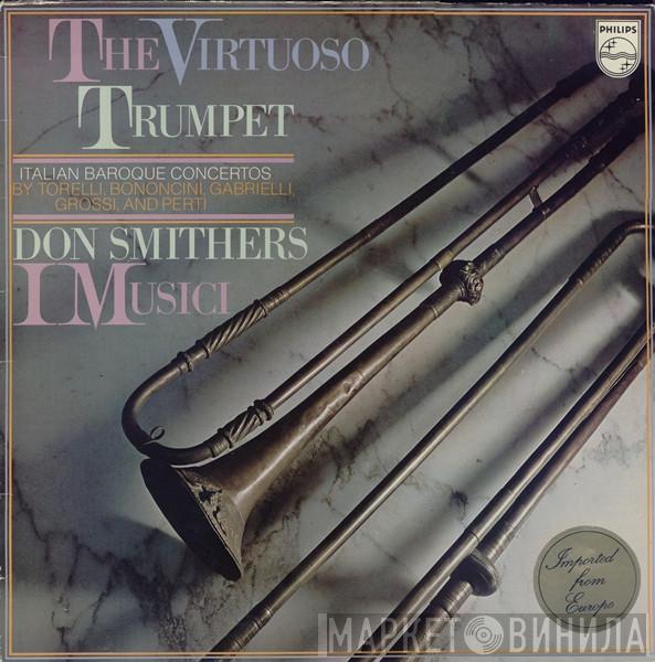 , Giuseppe Torelli , Giovanni Bononcini , Domenico Gabrielli , And Andrea Grossi - Giacomo Antonio Perti , Don Smithers  I Musici  - The Virtuoso Trumpet (Italian Baroque Concertos)