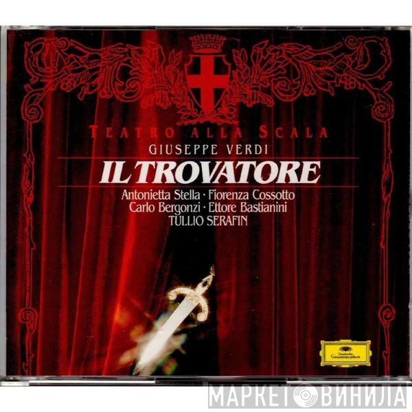 - Giuseppe Verdi · Antonietta Stella · Fiorenza Cossotto · Carlo Bergonzi · Ettore Bastianini , Orchestra Del Teatro Alla Scala  Tullio Serafin  - Il Trovatore