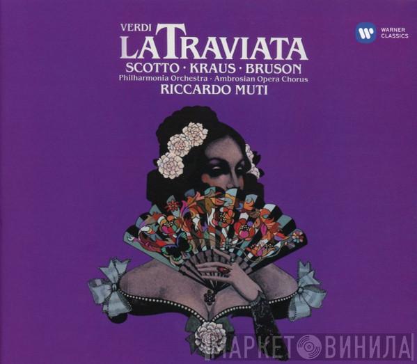 - Giuseppe Verdi · Renata Scotto · Alfredo Kraus · Renato Bruson · Philharmonia Orchestra · The Ambrosian Opera Chorus  Riccardo Muti  - La Traviata