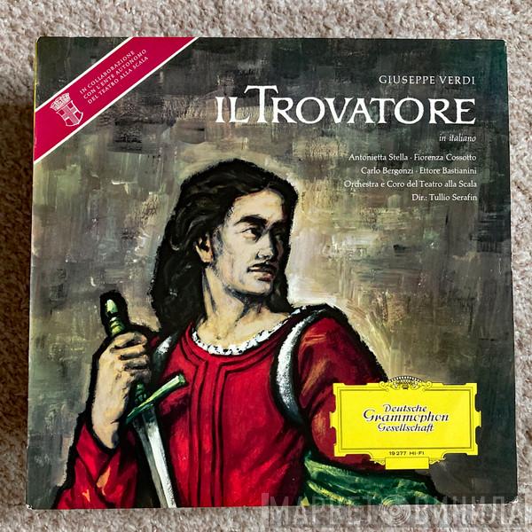 Giuseppe Verdi, Antonietta Stella, Fiorenza Cossotto, Carlo Bergonzi, Ettore Bastianini, Orchestra Del Teatro Alla Scala, Coro Del Teatro Alla Scala, Tullio Serafin - Il Trovatore