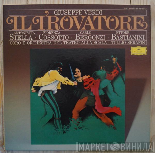 Giuseppe Verdi, Antonietta Stella, Fiorenza Cossotto, Carlo Bergonzi, Ettore Bastianini, Tullio Serafin - Il Trovatore