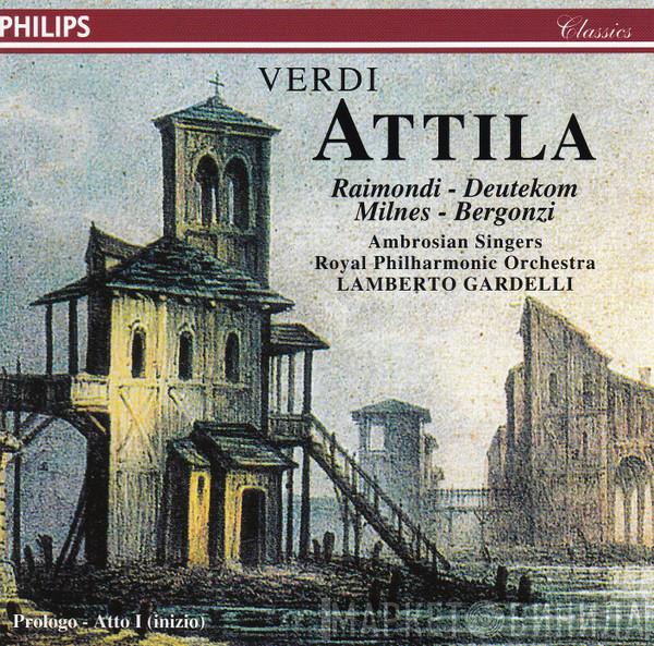 Giuseppe Verdi, Cristina Deutekom, Ruggero Raimondi, Sherrill Milnes, Carlo Bergonzi, The Ambrosian Singers, The Royal Philharmonic Orchestra, Lamberto Gardelli - Attila