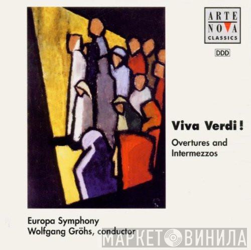 Giuseppe Verdi, Europa Symphony, Wolfgang Gröhs - Viva Verdi! Overtures And Intermezzos