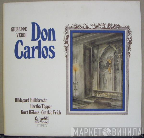 , Giuseppe Verdi , Hildegard Hillebrecht , Hertha Töpper , Kurt Böhme  Gottlob Frick  - Don Carlos