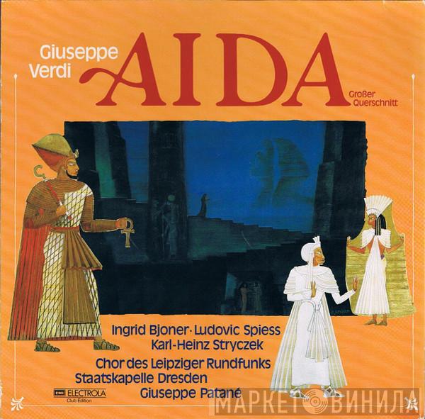 , Giuseppe Verdi , Ingrid Bjoner , Ludovic Spiess , Karl-Heinz Stryczek , Rundfunkchor Leipzig , Staatskapelle Dresden  Giuseppe Patanè  - Aida
