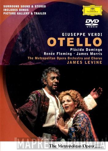 , Giuseppe Verdi , James Levine  , Placido Domingo , Renée Fleming , James Morris  And The Metropolitan Opera House Orchestra  Metropolitan Opera Chorus  - Otello