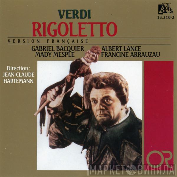 , Giuseppe Verdi , Jean-Claude Hartemann , Gabriel Bacquier , Mady Mesplé , Albert Lance  Francine Arrauzau  - Rigoletto