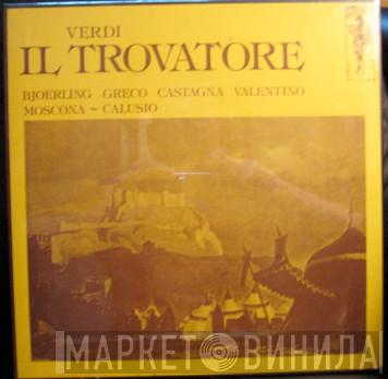 , Giuseppe Verdi , Jussi Björling , Bruna Castagna , Norina Greco , Francesco Valentino , Nicola Moscona  Ferrucio Calusio  - Il Trovatore