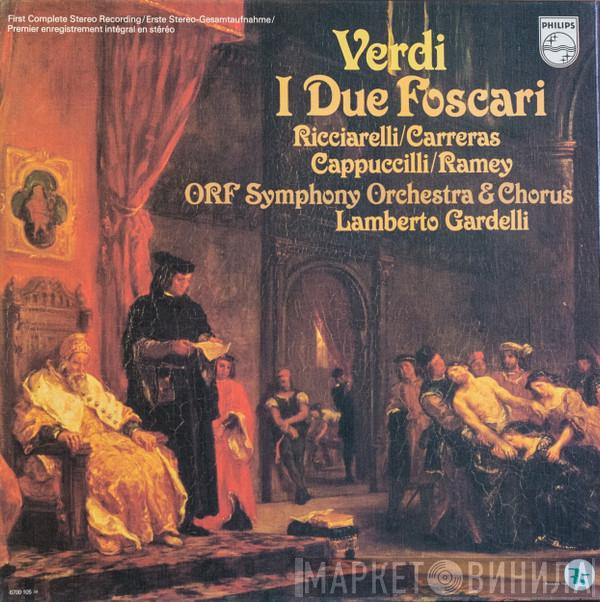 Giuseppe Verdi, Katia Ricciarelli, José Carreras, Piero Cappuccilli, Samuel Ramey, ORF Symphonieorchester, ORF-Chor, Lamberto Gardelli - I Due Foscari