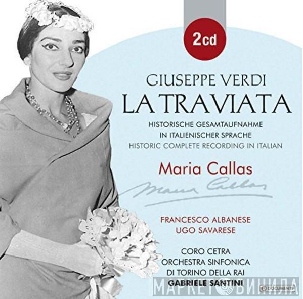 , Giuseppe Verdi , Maria Callas , Francesco Albanese , Ugo Savarese , Coro Cetra , Orchestra Sinfonica Di Torino Della RAI  Gabriele Santini   - La Traviata