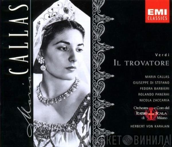 Giuseppe Verdi, Maria Callas, Giuseppe di Stefano, Fedora Barbieri, Rolando Panerai, Nicola Zaccaria, Orchestra Del Teatro Alla Scala, Coro Del Teatro Alla Scala, Herbert von Karajan - Il Trovatore