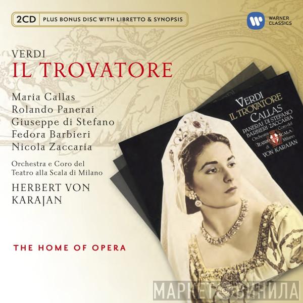 - Giuseppe Verdi , Maria Callas , Rolando Panerai , Giuseppe di Stefano , Fedora Barbieri , Nicola Zaccaria E Orchestra Del Teatro Alla Scala , Coro Del Teatro Alla Scala  Herbert von Karajan  - Il Trovatore