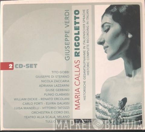 - Giuseppe Verdi , Maria Callas , Tito Gobbi , Giuseppe di Stefano , Nicola Zaccaria , Adriana Lazzarini , Giuse Gerbino , Plinio Clabassi , William Dickie , Renato Ercolani , Carlo Forti , Elvira Galassi , Luisa Mandelli , Vittorio Tatozzi  Orchestra Del Teatro Alla Scala  - Rigoletto
