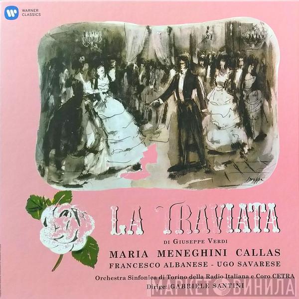 , Giuseppe Verdi , Maria Callas , Ugo Savarese , Francesco Albanese E Orchestra Sinfonica Di Torino Della RAI Dirige Coro Cetra  Gabriele Santini   - La Traviata