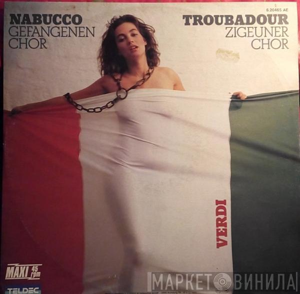 Giuseppe Verdi - Nabucco: Gefangenenchor / Troubadour: Zigeunerchor