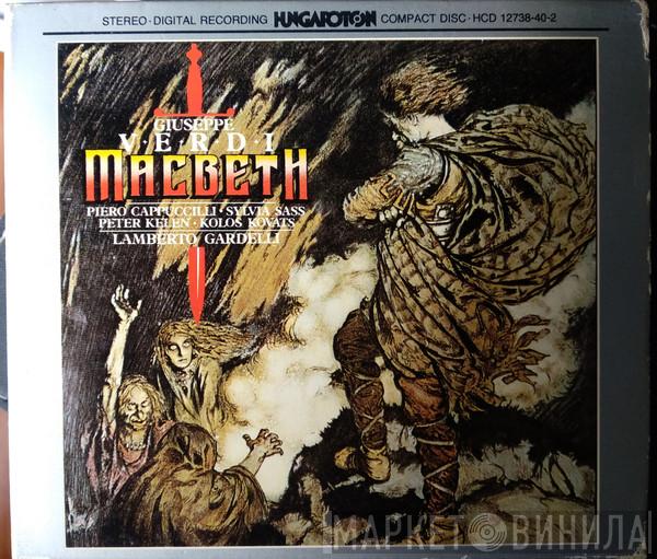 , Giuseppe Verdi , Piero Cappuccilli , Sylvia Sass , Péter Kelen , Kolos Kováts  Lamberto Gardelli  - Macbeth