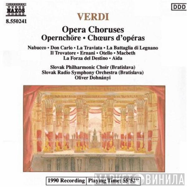 Giuseppe Verdi, Slovak Philharmonic Chorus, Slovak Radio Symphony Orchestra, Oliver Dohnanyi - Opera Choruses = Opernchöre = Chœrs D'Opéras