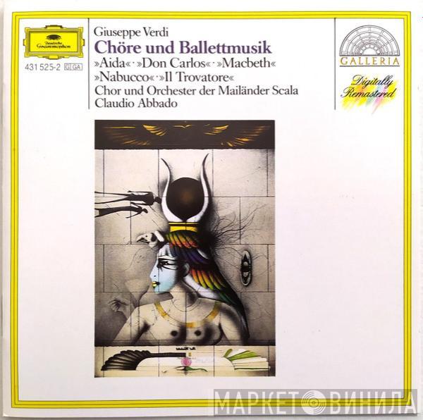 – Giuseppe Verdi Und Coro Del Teatro Alla Scala , Orchestra Del Teatro Alla Scala  Claudio Abbado  - Chöre Und Balletmusik »Aida« • »Don Carlos« • »Macbeth« • »Nabucco« • »Il Trovatore«