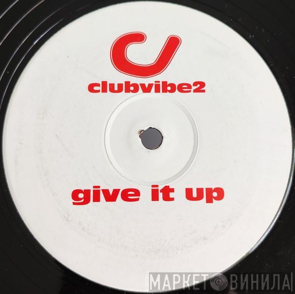  - Give It Up