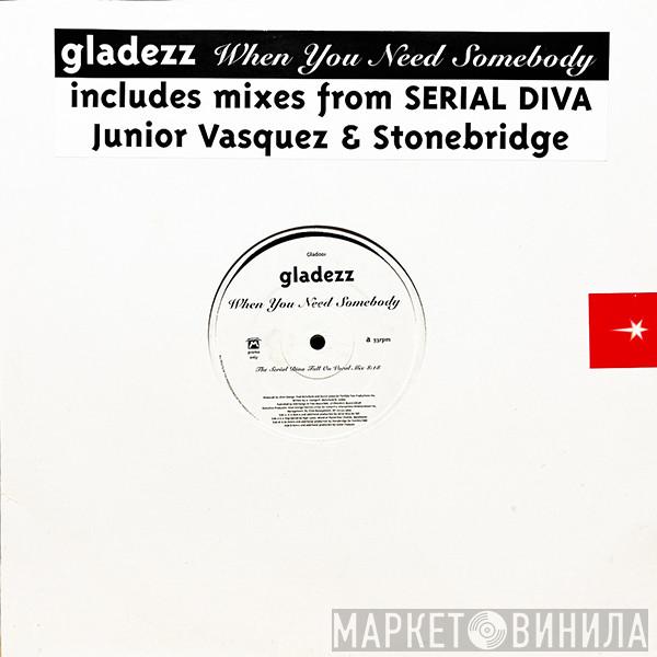 Gladezz - When You Need Somebody