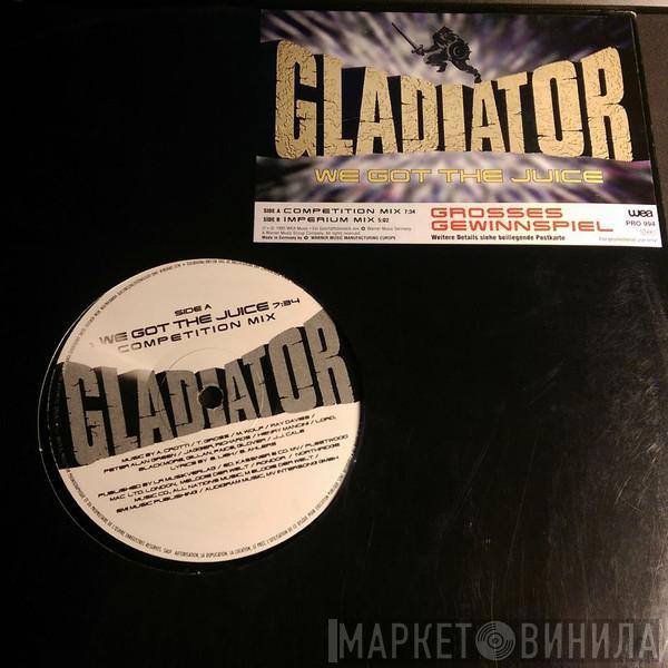 Gladiator  - We Got The Juice