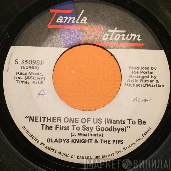  Gladys Knight And The Pips  - Neither One Of Us (Wants To Be The First To Say Goodbye) / Can't Give It Up No More
