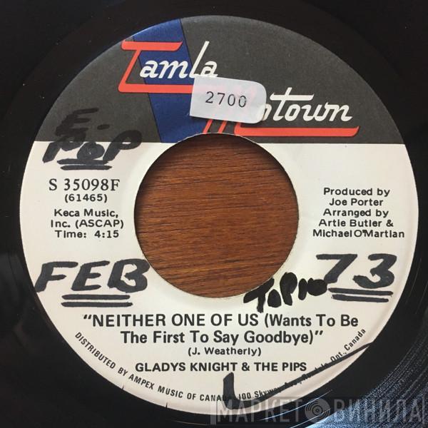Gladys Knight And The Pips - Neither One Of Us (Wants To Be The First To Say Goodbye) / Can't Give It Up No More