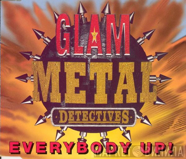 Glam Metal Detectives - Everybody Up!