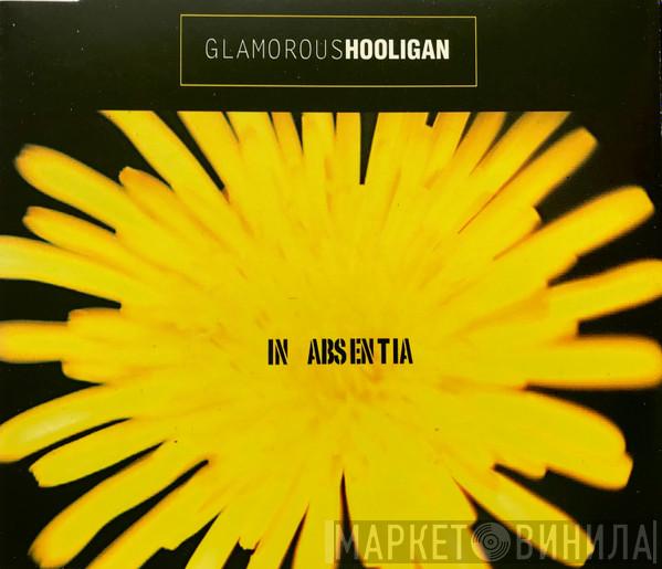 Glamorous Hooligan - In Absentia