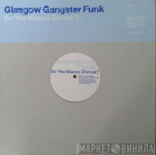 Glasgow Gangster Funk - Do You Wanna Dance?