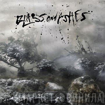Glass & Ashes - Glass And Ashes