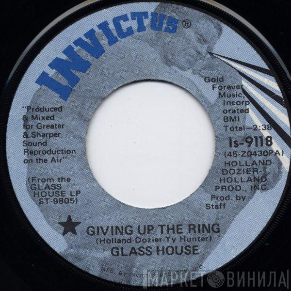 Glass House - Giving Up The Ring