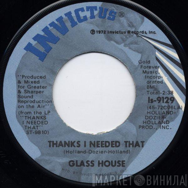 Glass House - Thanks I Needed That