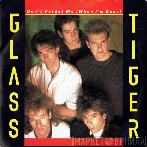 Glass Tiger - Don't Forget Me (When I'm Gone)