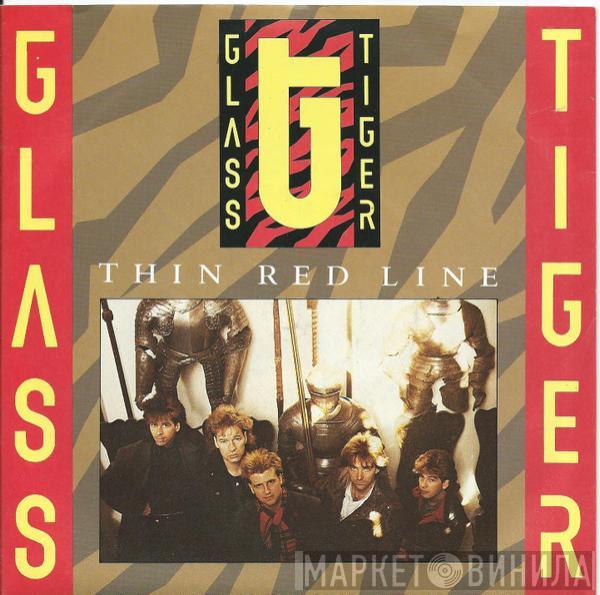  Glass Tiger  - Thin Red Line