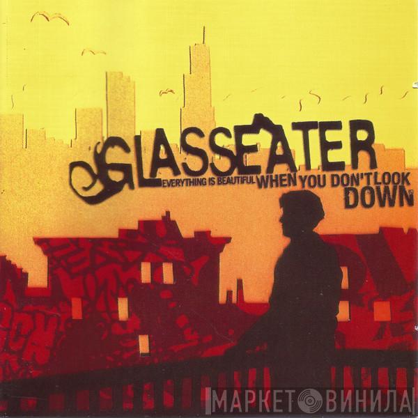 Glasseater - Everything Is Beautiful When You Don't Look Down