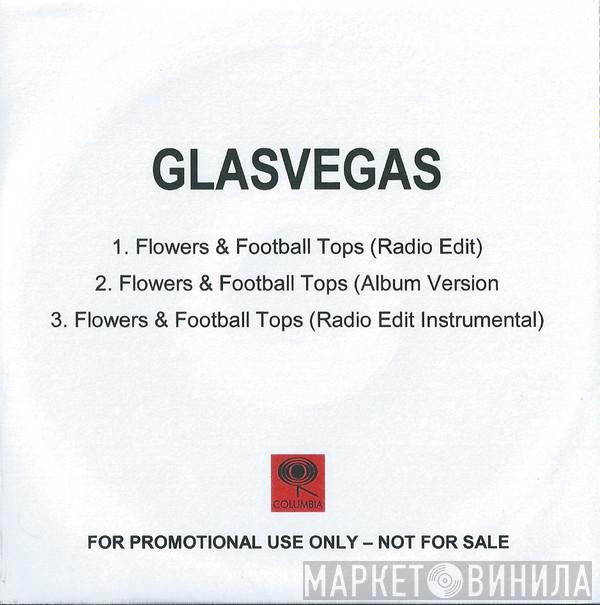 Glasvegas - Flowers & Football Tops