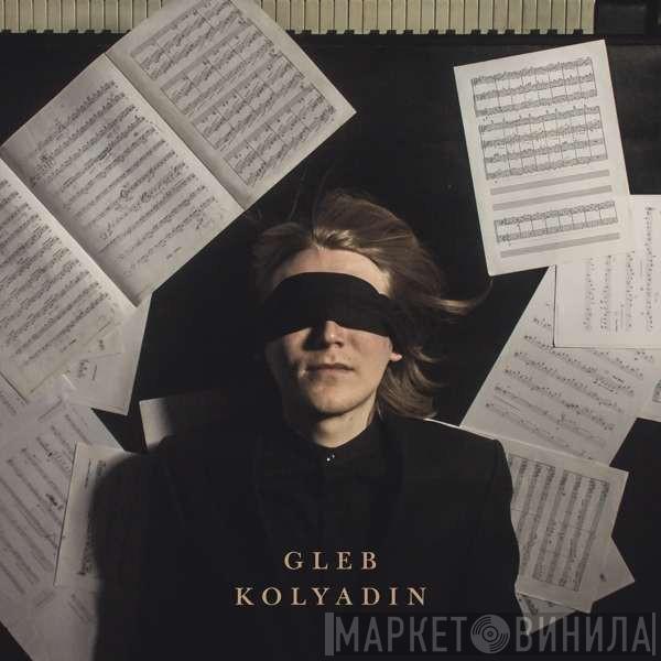 Gleb Kolyadin - Gleb Kolyadin