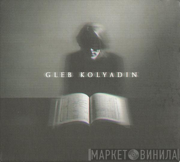 Gleb Kolyadin - Gleb Kolyadin