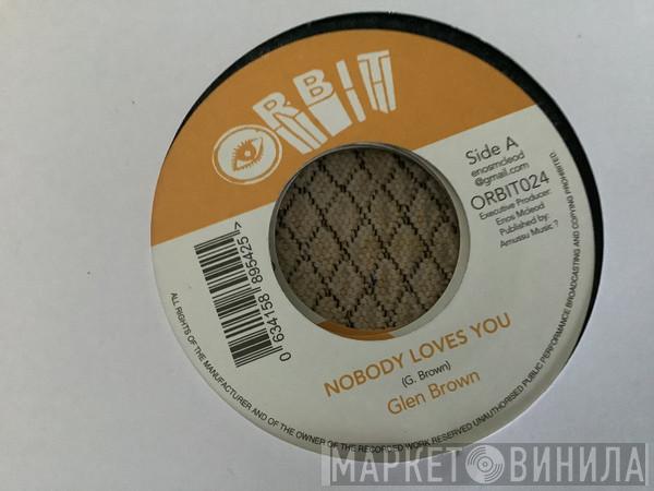 Glen Brown - Nobody Loves You