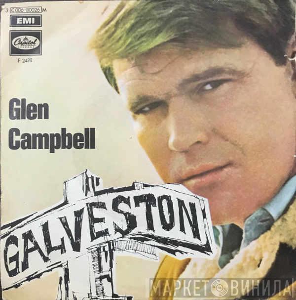  Glen Campbell  - Galveston / How Come Every Time I Itch I Wind Up Scratchin' You