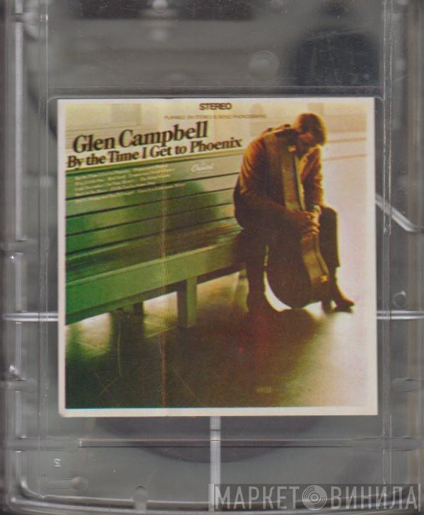  Glen Campbell  - By The Time I Get To Phoenix